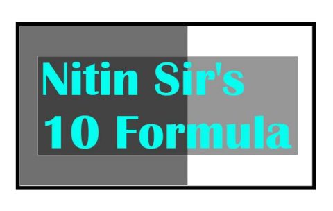 Nitin Sir's 10 Formula