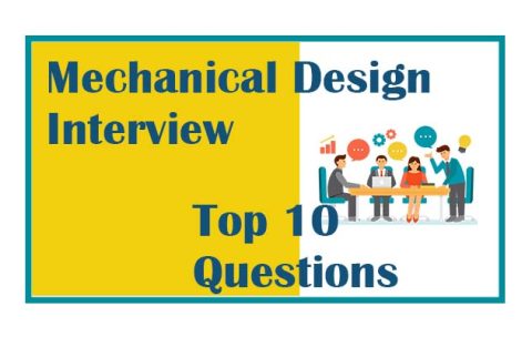 Mechanical Design Interview Top 10 Questions